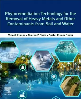 Phytoremediation Technology for the Removal of Heavy Metals and Other Contaminants from Soil and Water cover