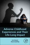 Adverse Childhood Experiences and Their Life-Long Impact cover