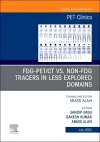 FDG-PET/CT vs. Non-FDG Tracers in Less Explored Domains, An Issue of PET Clinics cover