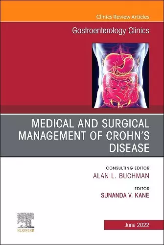 Medical and Surgical Management of Crohn's Disease, An Issue of Gastroenterology Clinics of North America cover