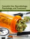 Cannabis Use, Neurobiology, Psychology, and Treatment cover