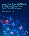 Augmenting Neurological Disorder Prediction and Rehabilitation Using Artificial Intelligence cover