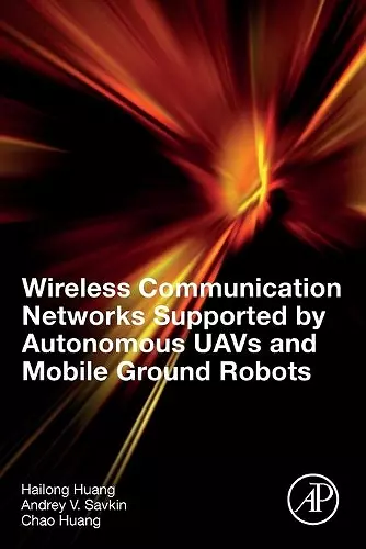 Wireless Communication Networks Supported by Autonomous UAVs and Mobile Ground Robots cover