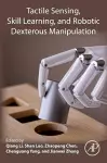 Tactile Sensing, Skill Learning, and Robotic Dexterous Manipulation cover