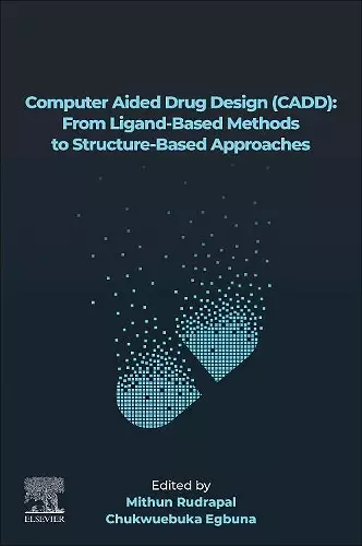 Computer Aided Drug Design (CADD): From Ligand-Based Methods to Structure-Based Approaches cover