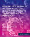 Emerging Nanomaterials and Nano-based Drug Delivery Approaches to Combat Antimicrobial Resistance cover