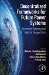 Decentralized Frameworks for Future Power Systems cover