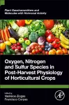 Oxygen, Nitrogen and Sulfur Species in Post-Harvest Physiology of Horticultural Crops cover