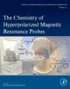 The Chemistry of Hyperpolarized Magnetic Resonance Probes cover