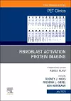 Fibroblast Activation Protein Imaging, An Issue of PET Clinics cover