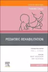 Pediatric Rehabilitation, An Issue of Pediatric Clinics of North America cover