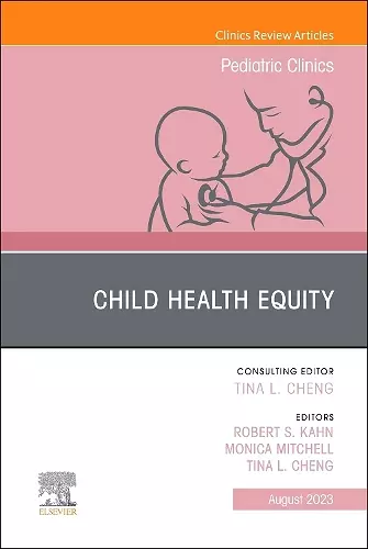 Child Health Equity, An Issue of Pediatric Clinics of North America cover