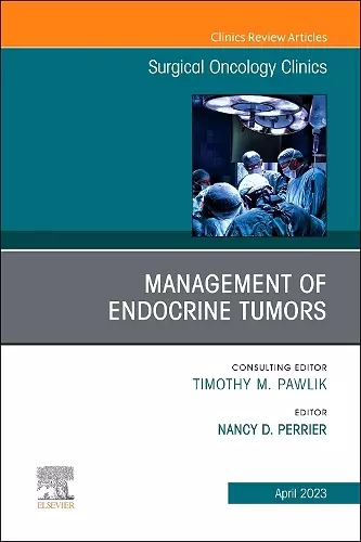 Management of Endocrine Tumors, An Issue of Surgical Oncology Clinics of North America cover