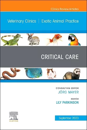 Critical Care, An Issue of Veterinary Clinics of North America: Exotic Animal Practice cover