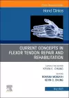 Current Concepts in Flexor Tendon Repair and Rehabilitation, An Issue of Hand Clinics cover