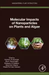 Molecular Impacts of Nanoparticles on Plants and Algae cover