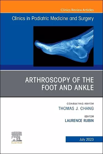 Arthroscopy of the Foot and Ankle, An Issue of Clinics in Podiatric Medicine and Surgery cover