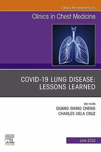 COVID-19 lung disease: Lessons Learned, An Issue of Clinics in Chest Medicine cover