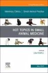 Hot Topics in Small Animal Medicine, An Issue of Veterinary Clinics of North America: Small Animal Practice cover