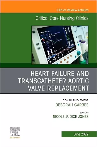 Heart Failure and Transcatheter Aortic Valve Replacement, An Issue of Critical Care Nursing Clinics of North America cover