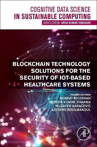 Blockchain Technology Solutions for the Security of IoT-Based Healthcare Systems cover