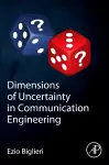 Dimensions of Uncertainty in Communication Engineering cover