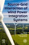 Source-Grid Interaction of Wind Power Integration Systems cover