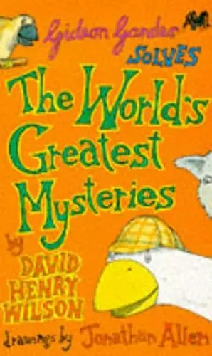 Gideon Gander Solves the World's Greatest Mysteries cover