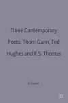 Three Contemporary Poets: Thom Gunn, Ted Hughes and R.S. Thomas cover