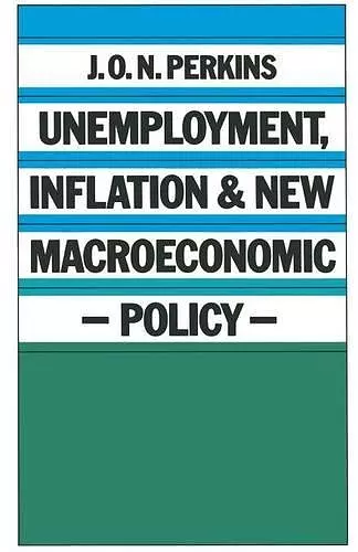 Unemployment, Inflation and New Macroeconomic Policy cover