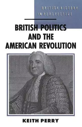 British Politics and the American Revolution cover