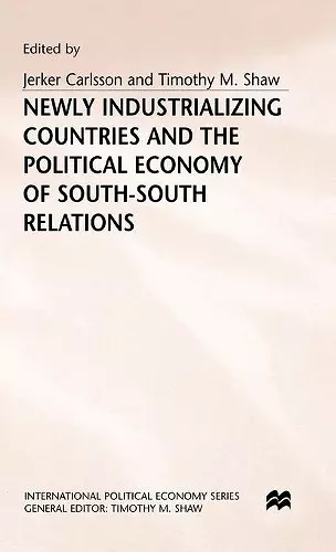 Newly Industrializing Countries and the Political Economy of South-South Relations cover