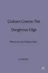 Graham Greene: The Dangerous Edge cover