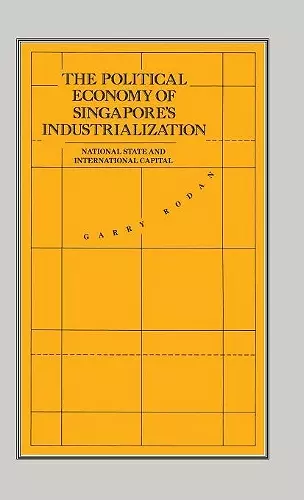 The Political Economy of Singapore's Industrialization cover