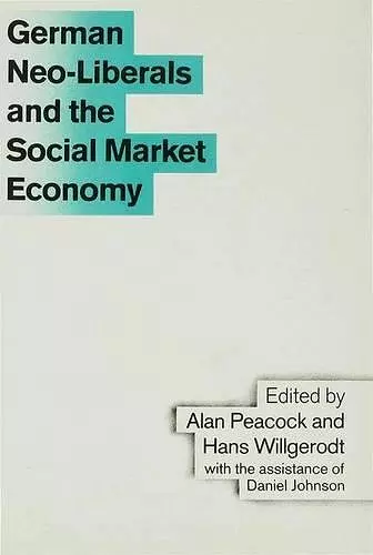 German Neo-Liberals and the Social Market Economy cover