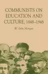 Communists on Education and Culture, 1848-1948 cover