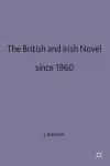 The British and Irish Novel Since 1960 cover