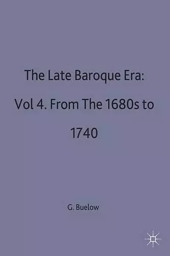 The Late Baroque Era: Vol 4. From The 1680s To 1740 cover