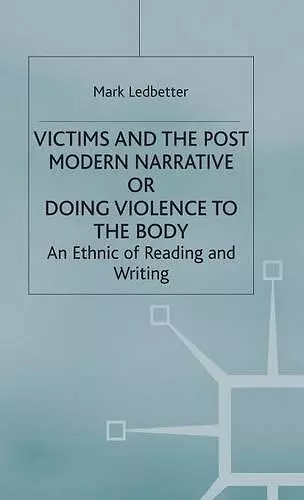 Victims and the Postmodern Narrative or Doing Violence to the Body cover