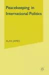 Peacekeeping in International Politics cover