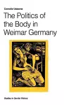 The Politics of the Body in Weimar Germany cover