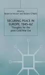 Securing Peace in Europe, 1945–62 cover