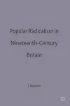 Popular Radicalism in Nineteenth-Century Britain cover