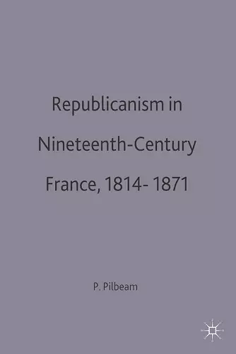 Republicanism in Nineteenth-Century France, 1814–1871 cover
