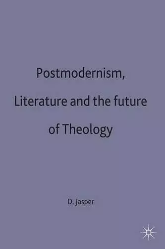 Postmodernism, Literature and the Future of Theology cover