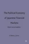 The Political Economy of Japanese Financial Markets cover