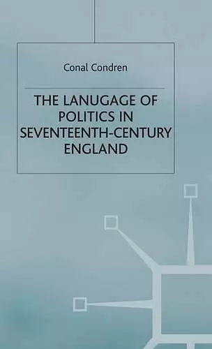 The Language of Politics in Seventeenth-Century England cover