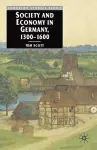 Society and Economy in Germany, 1300-1600 cover