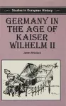 Germany in the Age of Kaiser Wilhelm II cover