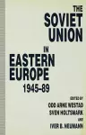 The Soviet Union in Eastern Europe, 1945–89 cover